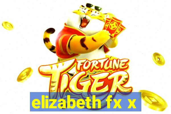 elizabeth fx x